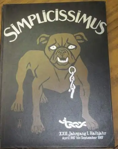 Simplicissimus. -Albert Langen, Th.Th. Heinen (Begr.): Simplicissimus. 22. / XXII. Jahrgang, erstes Halbjahr April bis September 1917. Komplett mit den Nummern 1-24 aus dem Zeitraum 3. April 1917 - 11. September 1917. (Illustrierte Wochenschrift). 