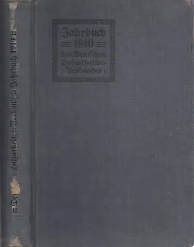 Jahrbuch 1910 des Deutschen Holzarbeiter-Verbandes. Herausgegeben vom Verbandsvorstand