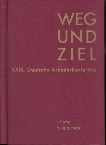 Weg und Ziel.   Herausgeber: Ständiger Ausschuß der Deutschen Arbeiterkonferenzen.   mit Beiträgen von Hermann Matern, Adolf Belau, Werner Heilemann u. a: XXIX.. 