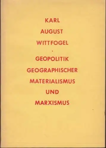 Wittfogel, Karl August: Geopolitik, geographischer Materialismus und Marxismus, Teile I-III in einem Band. - RAUBDRUCK! Aus: Unter dem Banner des Marxismus. 3. Jg. 1929, Hefte 1, 4 und 5. 