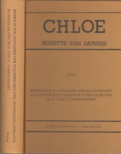 Beiträge zur Aufnahme der italienischen und spanischen Literatur in Deutschland im 16. und 17. Jahrhundert. (= Chloe - Beihefte zum Daphnis, Band 9)