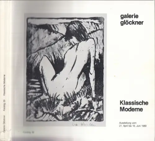 Klassische Moderne - Ausstellung vom 21. April - 16. Juni 1989 - Katalog Nr. 39. Mit Werken von Ernst Barlach, Max Beckmann, Lovis Corinth, Otto Dix, Lyonel Feininger, Emil Orlik, Max Pechstein, Karl-Schmidt-Rottluff u.v.a