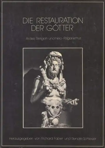 Faber, Richard / Schlesier, Renate (Hrsg.). - mit Beiträgen von Jürgen Ebach, Hans G. Kippenberg, Carsten Colpe, Marcel Detienne, Ekkehard Hieronimus u. a: Die Restauration der Götter. Antike Religion und Neo-Paganismus. 