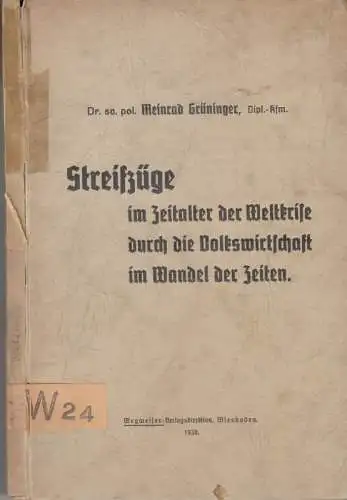 Grüninger, Meinrad: Streifzüge im Zeitalter der Weltkrise durch die Volkswirtschaft im Wandel der Zeiten. 