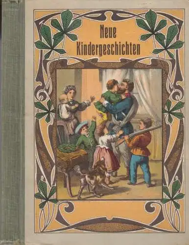 Neue Kindergeschichten. Erzählungen und Märchen für die Jugend