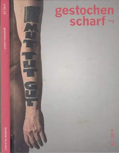 Dathe, Stefanie. - mit Texten von Igor Eberhard, Dirk-Boris Rödel, Peter Weibel u. a. - Werke von Daniele Buetti, Wim Delvoye, Christian Dünow, Flatz u. a: gestochen scharf. - Katalog zur gleichnamigen Ausstellung im Museum Villa Rot, 2013 ( 01/13). 