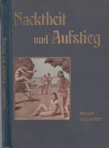 Ungewitter, Richard: Nacktheit und Aufstieg. Ziele zur Erneuerung des deutschen Volkes. 