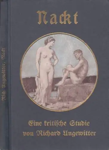 Ungewitter, Richard: Nackt. Eine kritische Studie. 