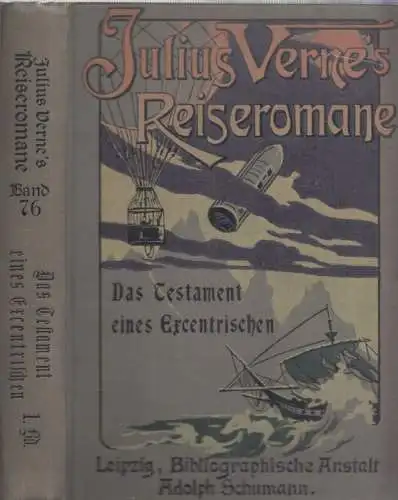 Verne, Julius ( Jules ): Das Testament eines Excentrischen ( Exzentrischen ). Erster Band (= Julius Verne´s Reiseromane, Band 76). 