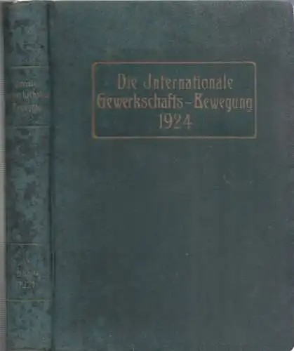 Internationale Gewerkschaftsbewegung.- Internationaler Gewerkschaftsbund (Hrsg.): Die Internationale Gewerkschaftsbewegung. 4. Jahrgang 1924. 