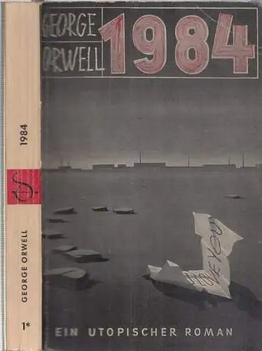 Orwell, George (d. i. Eric Arthur Blair). - Ins Deutsche übertragen von Kurt Wagenseil: Neunzehnhundertvierundachtzig ( 1984 ). Roman. Ein Utopischer Roman. 