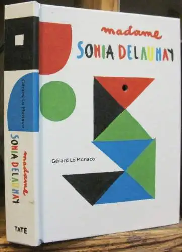 Delaunay, Sonia. - conceived, illustrated and composed by Gerard Lo Monaco. - english vesion by Abigail Grater: Madame Sonia Delaunay (Pop-up-book). 