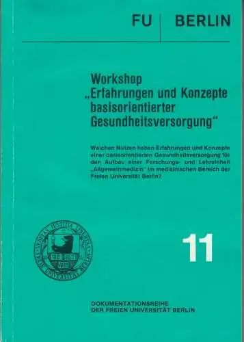 Workshop: 'Erfahrungen und Konzepte basisorientierter Gesundheitsversorgung'   Welchen Nutzen haben Erfahrungen und Konzepte einer basisorientierten Gesundheitsversorgung für den Aufbau einer Forschungs  und Lehreinheit.. 