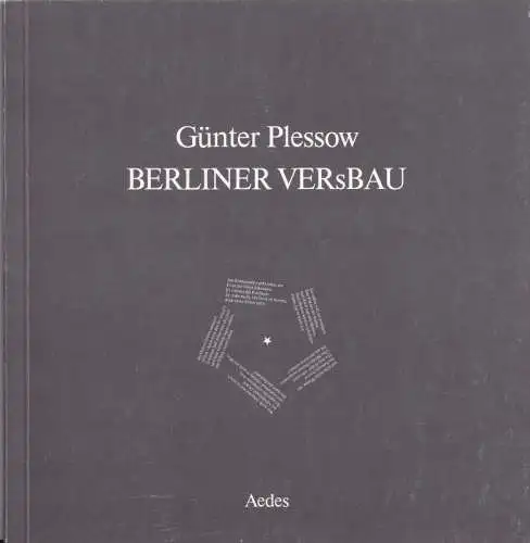 Plessow, Günter - Aedes Galerie für Architektur und Raum (Hrsg.): Berliner VERsBAU - Gesammelte Gelegenheits- und Entlastungslyrik 1980 - 1985. 