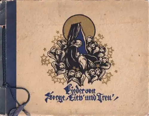 Busch-Schumann, Ruthild: Lieder von Sorge, Lieb und Treu'. Zusammengestellt, handgeschrieben und mit der Schere geschnitten von Ruthild Busch-Schumann. 