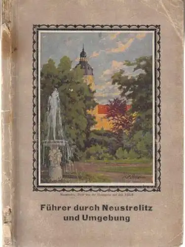Neustrelitz. - herausgegeben von der Landeszeitung: Führer durch Neustrelitz und Umgebung. 