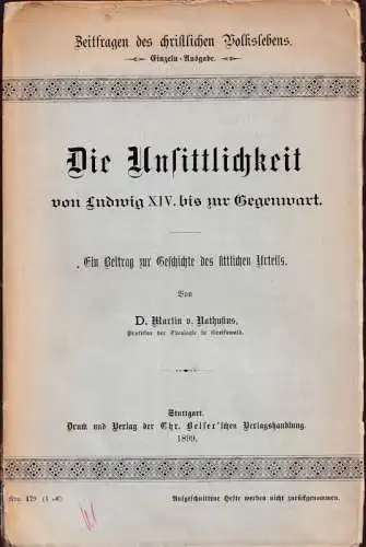 Nathusius, Martin von: Die Unsittlichkeit von Ludwig XIV bis zur Gegenwart - Erin Beitrag zur Geschichte des sittlichen Urteils. (= Zeitfragen des christlichen Volkslebens, Band XXIV, Heft 3). 