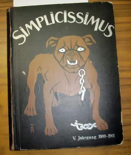 Simplicissimus. -Albert Langen, Th.Th. Heinen (Begr.): Simplicissimus. 5. /  V. Jahrgang 1900 / 1901 mit den Ausgaben 1-52 April 1900 bis März 1901 komplett (Illustrierte Wochenschrift). 