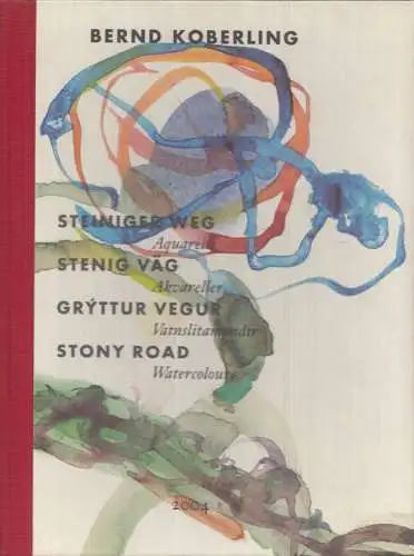 Koberling, Bernd: Steiniger Weg - Aquarelle / Stenig Väg - Akvareller / Gryttur Vegur - Vatnslitamyndir / Stony Road - Watercolours. 