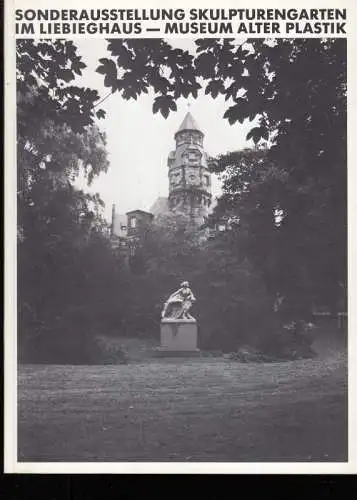 Skulpturengarten. Sonderausstellung im Liebighaus - Museum alter Plastik, Frankfurt am Main