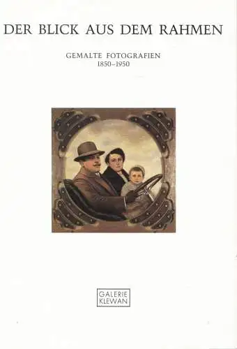 Der Blick aus dem Rahmen. Gemalte Fotografien 1850-1950. - zur Ausstellung 1987 in der Galerie Klewan