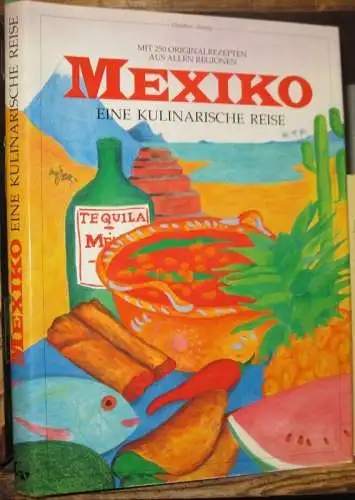 Mexiko. - Rezepte von Susanna Palazuelos u. a: Mexiko. Eine kulinarische Reise. Mit 250 Originalrezepten aus allen Regionen. 