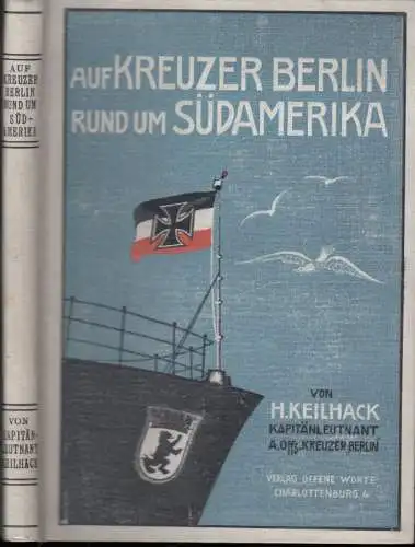 Keilhack, H: Rund um Südamerika mit dem Kreuzer Berlin. 