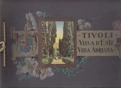 Tivoli: Ricordo di Tivoli - Villa d' Este - Villa Adriana. 