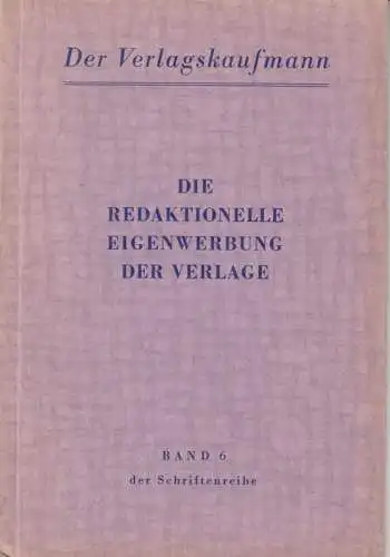 Der Verlagskaufmann. Die redaktionelle Eigenwerbung der Verlage ( = Band 6 der Schriftenreihe )