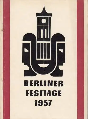 Berliner Festtage vom 2. bis 15. Oktober 1957.   im Inhalt: Porträts in Wort und Bild von Max Burghardt, Wolfgang Langhoff, Fritz Wisten, Walter.. 