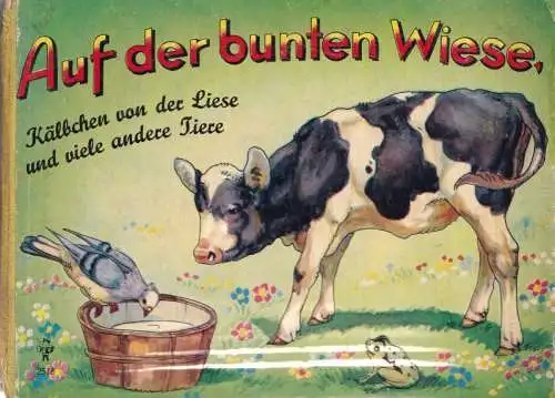 Auf der bunten Wiese - Kälbchen von der Liese und viele andere Tiere