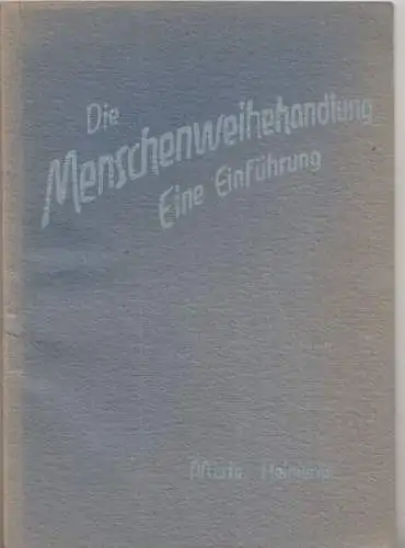 Die Menschenweihehandlung. Eine Einführung