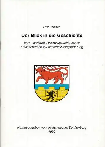 Senftenberg. - Fritz Bönisch / Kreismuseum: Der Blick in die Geschichte. Vom Landkreis Oberspreewald-Lausitz rückschreitend zur ältesten Kreisgliederung. 