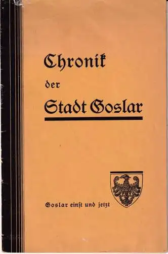 Goslar.- Wilhelm Beroldt: Chronik der Stadt Goslar / (Goslar einst und jetzt). 