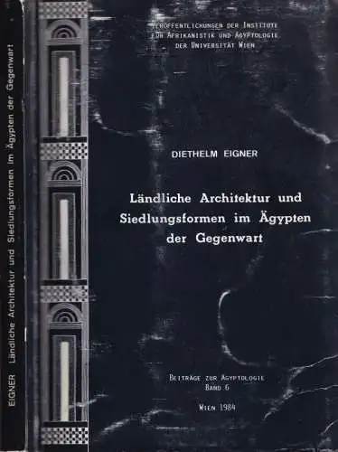 Ländliche Architektur und Siedlungsformen im Ägypten der Gegenwart (= Veröffentlichungen der Institute für Afrikanistik und Ägyptologie der Universität Wien Nr. 30 - zugleich Beiträge zur Ägyptologie, Band 6)