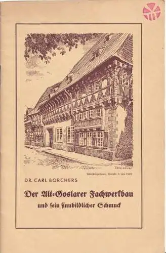 Der Alt-Goslaer Fachwerkbau und sein sinnbildlicher Schmuck