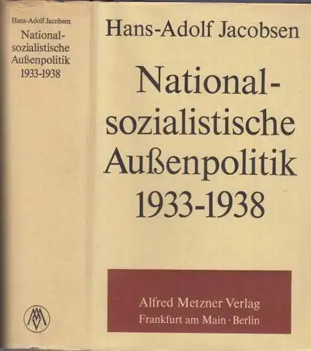 Jacobsen, Hans-Adolf: Nationalsozialistische Außenpolitik 1933-1938. 