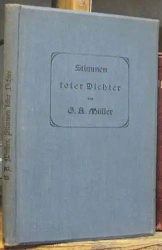 Müller, Gustav Adolf: Stimmen toter Dichter. Briefe, Gedichte, Erinnerungen. Ein Gedenkbuch.   aus dem Inhalt: die Wahrheit über Goethes letzte Liebe / Erinnerungen an.. 