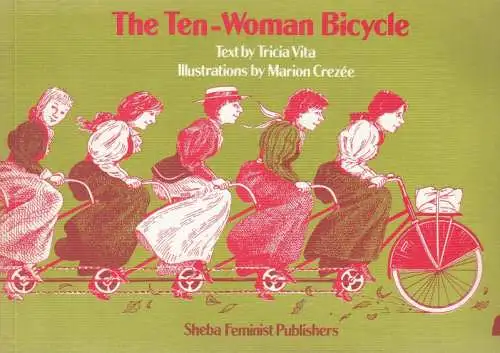 Vita, Tricia (text) / illustrations by Marion Crezee: The ten-woman bicycle. 