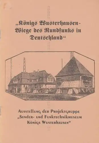 Königs Wusterhausen - Wiege des Rundfunks in Deutschland. - Ausstellung der Projektgruppe Sender- und Funktechnikmuseum Königs Wusterhausen