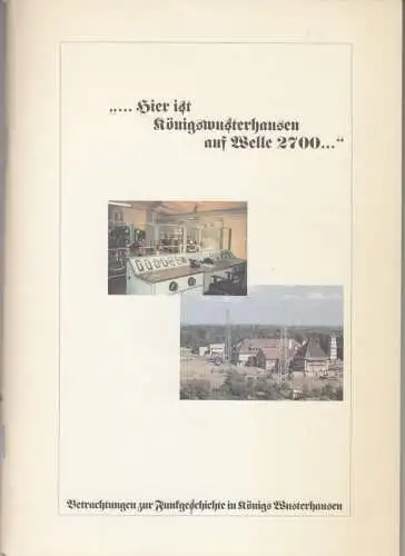 Förderverein Sender Königs Wusterhausen e. V. / Projektgruppe Sender- und Funktechikmuseum der ABEKOM: hier ist KönigsWusterhausen auf Welle 2700 Betrachtungen zur Funkgeschichte in Königs Wusterhausen. 