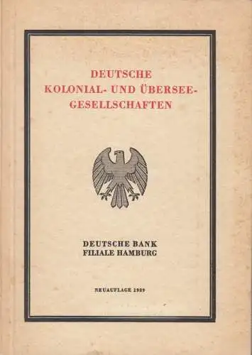 Herausgeber: Deutsche Bank Filiale Hamburg: Deutsche Kolonial- und Überseegesellschaften. Stand: 31. Mai 1939. 