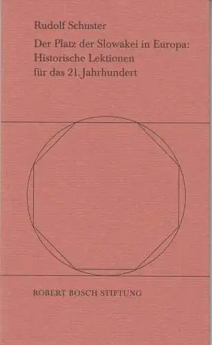 Schuster, Rudolf. - mit Einführung von Hans Maier: Der Platz der Slowakei in Europa: Historische Lektionen für das 21. Jahrhundert ( = Vortragsreihe: Umbrüche und Aufbrüche, Europa vor neuen Aufgaben ). 