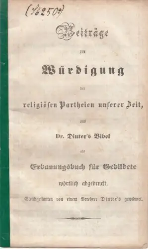 Beiträge zur Würdigung der religiösen Partheien unserer Zeit, aus Dr. Dinter's Bibel als Erbauungsbuch für Gebildete wörtlich abgedruckt