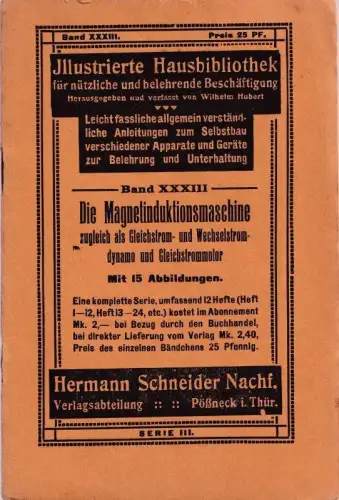 Die Magnetinduktionsmaschine zugleich als Gleichstrom- und Wechselstromdynamo und Gleichstrommotor (= Illustrierte Hausbibliothek für nützliche und belehrende Beschäftigung, Serie III, Band XXXIII)