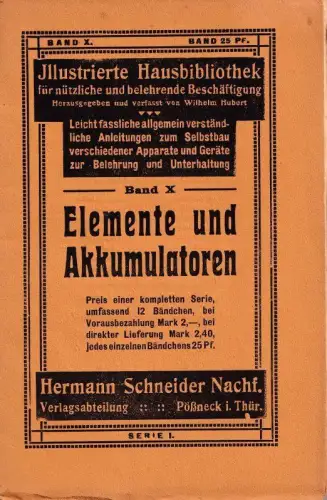 Elemente und Akkumulatoren (= Illustrierte Hausbibliothek für nützliche und belehrende Beschäftigung, Serie I, Band IX)