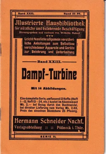 Dampfturbine ( Dampf-Turbine ) (= Illustrierte Hausbibliothek für nützliche und belehrende Beschäftigung, Serie II, Band XXIII)