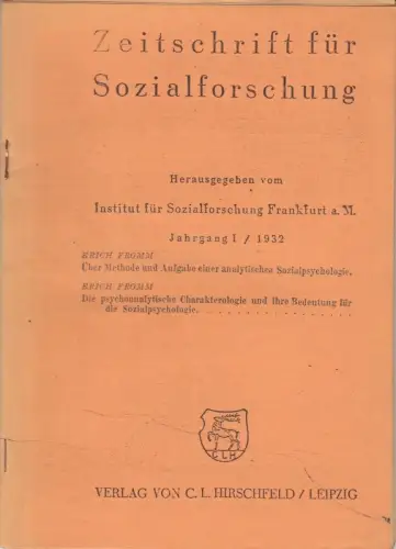 Zeitschrift für Sozialforschung. Jahrgang I, 1932. - im Inhalt: Erich Fromm: Über Methode und Aufgabe einer analytischen Sozialpsychologie / derselbe: Die psychoanalytische Charakterologie und ihre Bedeutung für die Sozialpsychologie