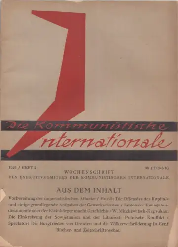 Die Kommunistische Internationale. VII. Jahrgang 1926, Heft 2 (11) vom 24. September 1926. Wochenschrift des Exekutivkomitees der Kommunistischen Internationale. Aus dem Inhalt : Vorbereitung der imperialistischen Attacke / Spectator: Der Burgfrieden von 