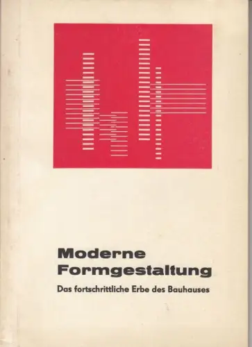 Moderne Formgestaltung - das fortschrittliche Erbe des Bauhauses. - zur Ausstellung in der Staatlichen Galerie Dessau, Schloß Georgium